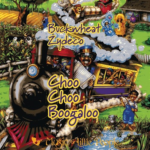 Choo Choo Boogaloo: Zydeco Music For Families Buckwheat Zydeco