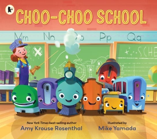 Choo-Choo School. All Aboard for the First Day of School! Rosenthal Amy Krouse