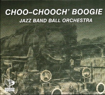 Choo-Chooch' Boogie Jazz Band Ball Orchestra