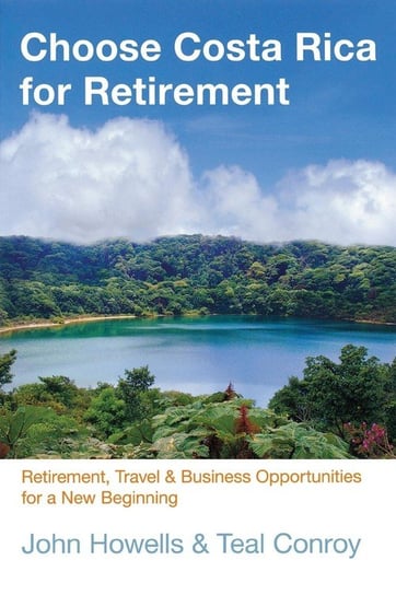 Choose Costa Rica for Retirement John Howells