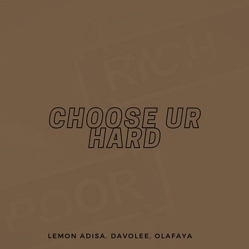 Choose Ur Hard Lemon Adisa, Davolee, & Olafaya