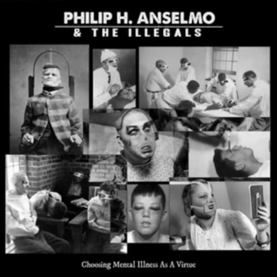 Choosing Mental Illness As A Virtue (Deluxe Edition) Anselmo Philip H.