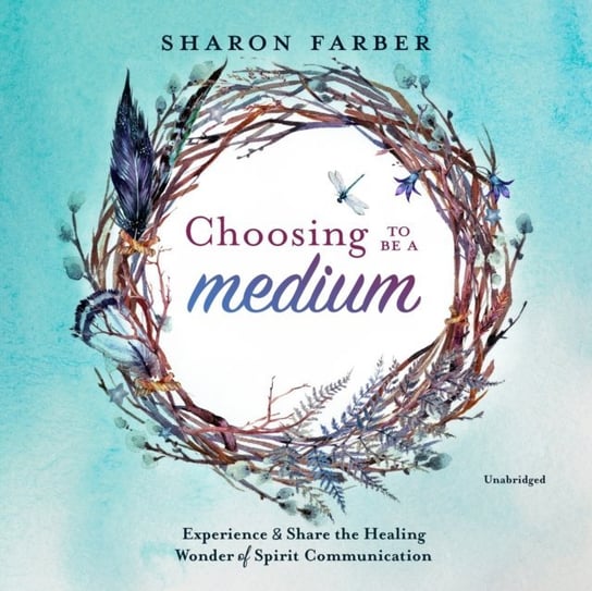 Choosing to Be a Medium Farber Sharon