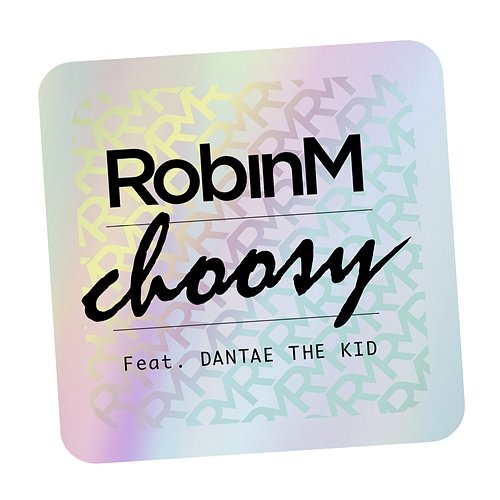 Choosy Robin M feat. Dantae The Kid