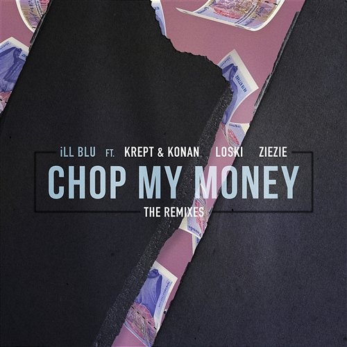 Chop My Money iLL BLU feat. Krept & Konan, Lowski & ZieZie