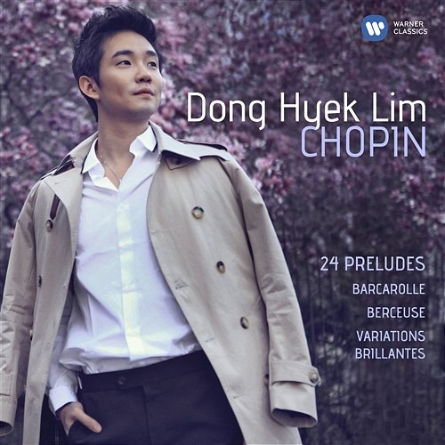 Chopin: 24 Préludes, Barcarolle, Berceuse & Variations brillantes Dong Hyek Lim