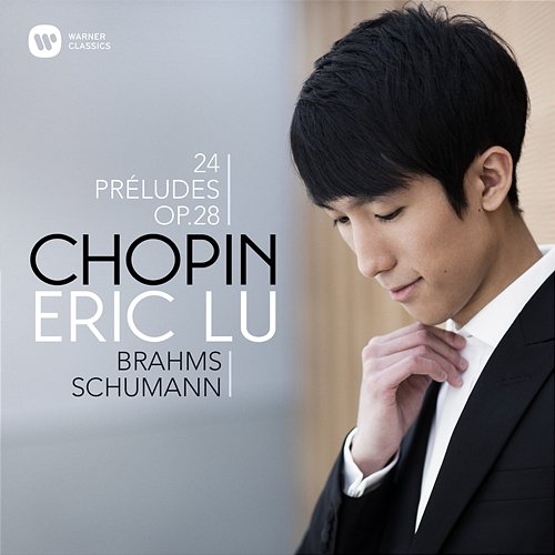 Chopin: 24 Préludes - Brahms: Intermezzo, Op. 117 No. 1 - Schumann: Ghost Variations Eric Lu