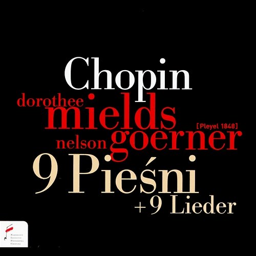 Chopin: 9 pieśni + 9 lieder Nelson Goerner, Dorothee Mields
