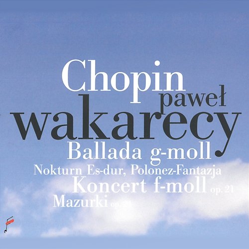 Chopin: Ballada g-moll, Nokturn Es-dur, Polonez-Fantazja, Koncert f-moll Paweł Wakarecy, Warsaw Philharmonic Orchestra