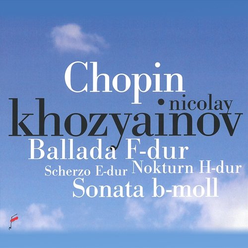 Chopin: Ballada in F Major, Sonata In B Minor Nicolay Khozyainov