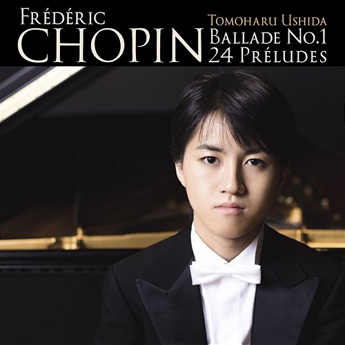 Chopin: Ballade No.1 & 24 Préludes Tomoharu Ushida