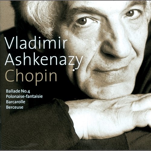 Chopin: Ballade No.4; Polonaise-Fantaisie; Barcarolle; Berceuse Vladimir Ashkenazy