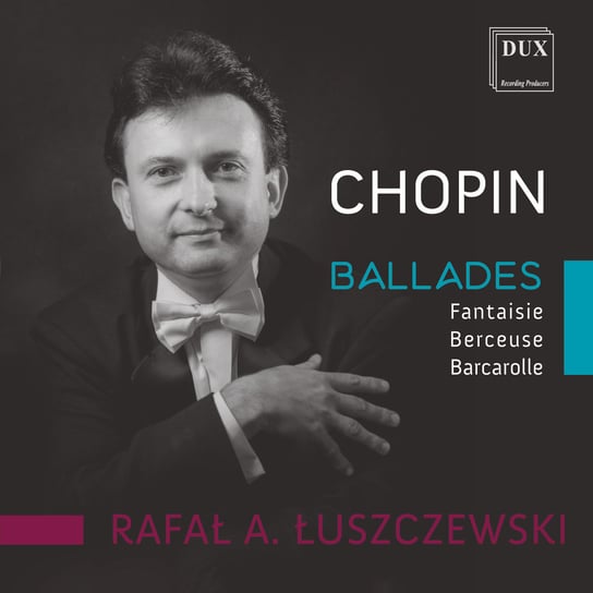 Chopin: Ballades Łuszczewski Rafał Aleksander