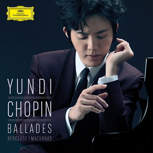Chopin: Ballades, Berceuse, Mazurkas Yundi