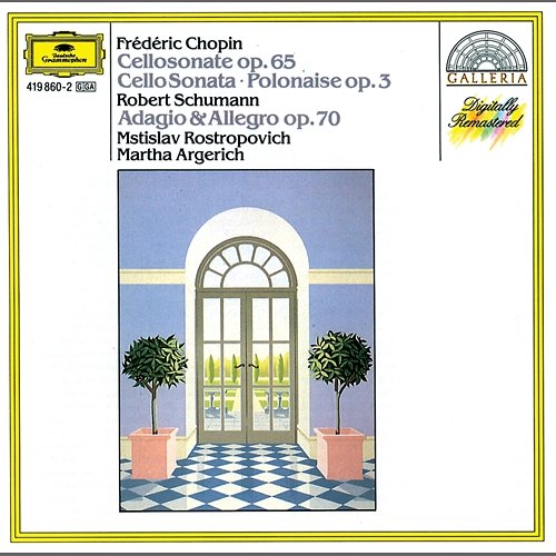Chopin: Cello Sonata; Polonaise / Schumann: Adagio And Allegro Martha Argerich, Mstislav Rostropovich