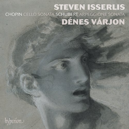 Chopin: Cello Sonata – Schubert: Arpeggione Sonata Steven Isserlis, Dénes Várjon