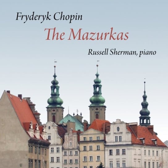 Chopin: Complete Mazurkas Sherman Russell