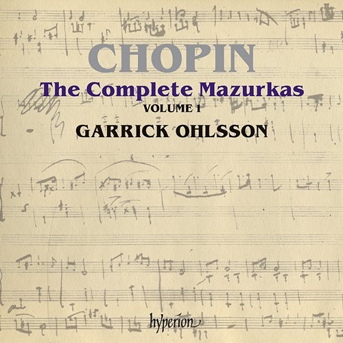 Chopin: Complete Mazurkas, Vol. 1 Garrick Ohlsson