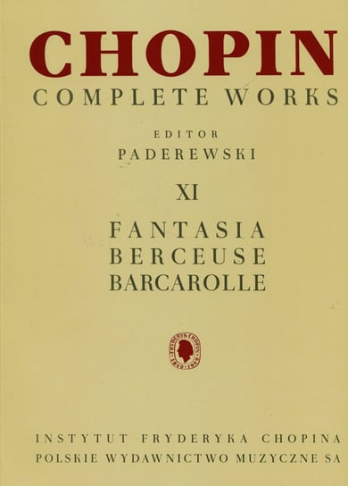 Chopin Complete Works XI. Fantazja Berceuse Barcarolle CW XI Chopin Opracowanie zbiorowe