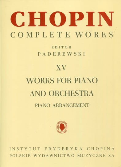 Chopin. Complete Works. XV. Works for piano and orchestra Opracowanie zbiorowe