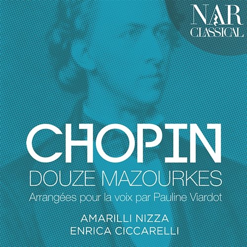 Chopin: Douze Mazourkas Arrangées Pour La Voix Par Pauline Viardot Amarilli Nizza, Enrica Ciccarelli