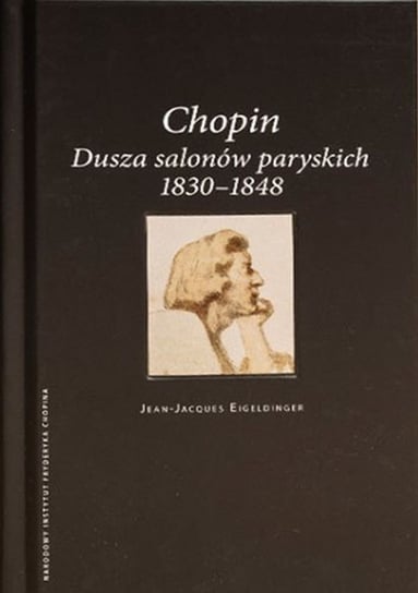 Chopin. Dusza salonów paryskich Jean-Jacques Eigeldinger