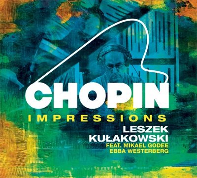 Chopin Impressions Kułakowski Leszek, Mikael Godee, Ebba Westerberg