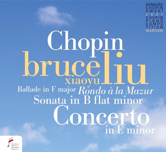 Chopin Koncert Fortepianowy E-moll, Ballada F-dur, Sonata B-moll, Rondo A La Mazur Liu Bruce