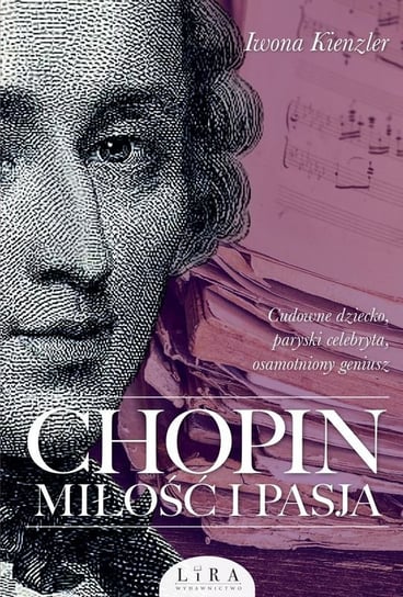 Chopin. Miłość i pasja Kienzler Iwona