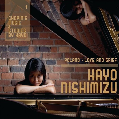 Chopin: Music & Stories by Kayo 1 Poland: Love and Grief Kayo Nishimizu
