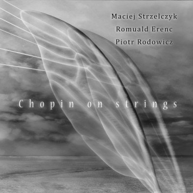 Chopin On Strings Strzelczyk Maciej, Erenc Romuald, Rodowicz Piotr