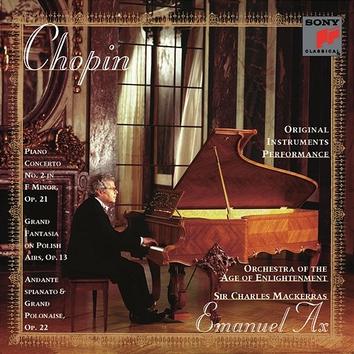 Chopin: Piano Concerto No. 2, Op. 21, Fantasy on Polish Airs, Op. 13 & Andante spianato et Grande polonaise brillante, Op. 22 Emanuel Ax, Orchestra of the Age of Enlightenment, Sir Charles Mackerras