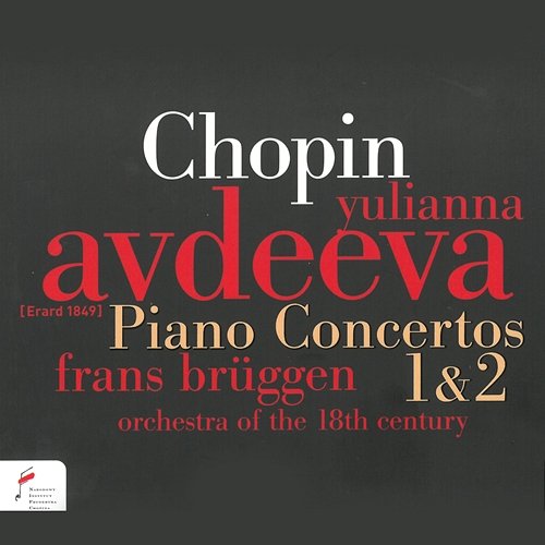 Chopin: Piano Concertos 1 & 2 Yulianna Avdeeva, Frans Bruggen, Orchestra of the 18th Century
