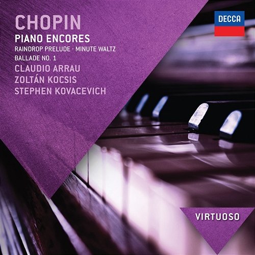 Chopin: Piano Encores Claudio Arrau, Zoltán Kocsis, Stephen Kovacevich