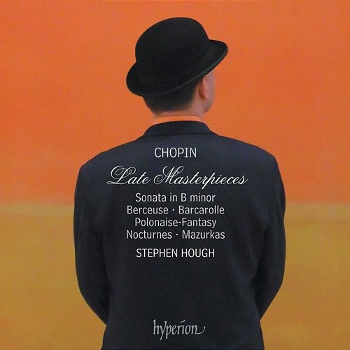 Chopin: Piano Sonata No. 3 in B Minor & Other Late Masterpieces Stephen Hough