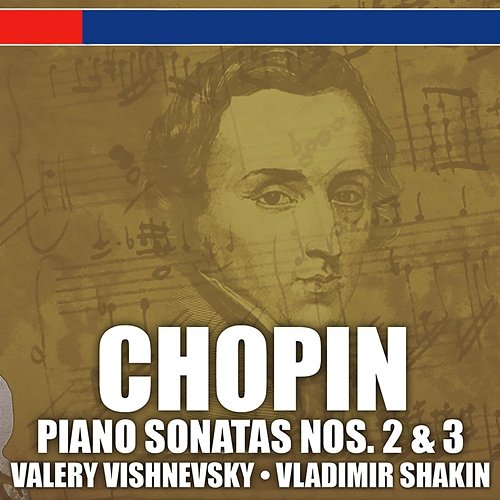 Chopin: Piano Sonatas Nos. 2 & 3 and Ballade No. 4 Valery Vishnevsky, Vladimir Shakin