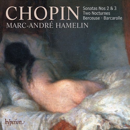Chopin: Piano Sonatas Nos. 2 "Funeral March" & 3 Marc-André Hamelin