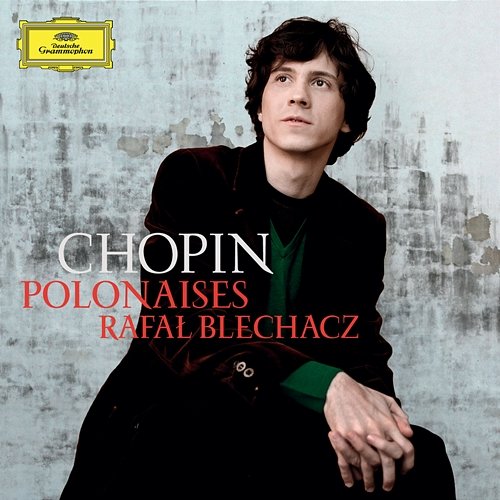 Chopin: Polonaises Rafał Blechacz