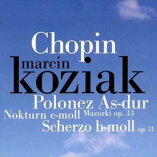Chopin: Polonez in A-Flat Major, Nokturny, Scherzo... Marcin Koziak