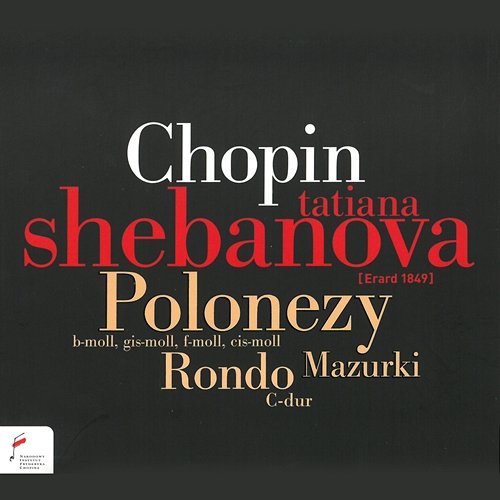Chopin: Polonezy, Rondo C Major, Mazurki Tatiana Shebanova