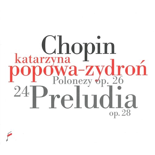 Chopin: Preludes Op. 28, Polonaises Op. 26 Katarzyna Popowa-Zydroń
