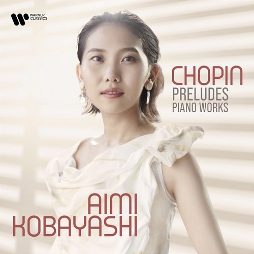 Chopin: Preludes & Piano Works - 24 Preludes, Op. 28: No.15 in D-Flat Major, "Raindrop" Aimi Kobayashi