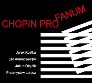 Chopin Profanum Kostka Jarosław, Adamczewski Jan, Olejnik Jakub, Jaros Przemysław