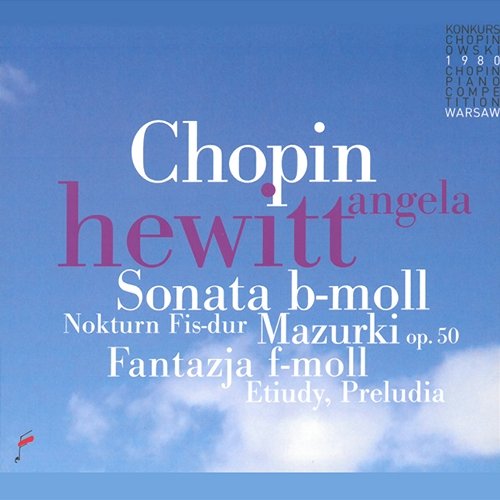 Chopin: Sonata B-Moll, Nokturn Fis-Dur, Mazurki, Fantazja F-Moll, Etiudy, Preludia Angela Hewitt