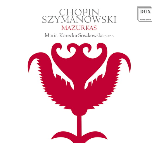 Chopin Szymanowski Mazurkas Korecka-Soszkowska Maria