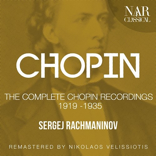 CHOPIN: THE COMPLETE CHOPIN RECORDINGS 1919 -1935 Sergej Rachmaninov