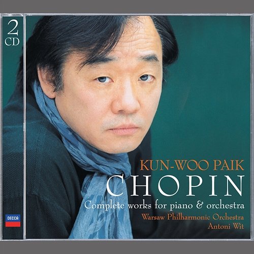 Chopin: The Complete Works for Piano & Orchestra Kun-Woo Paik, Warsaw Philharmonic Orchestra, Antoni Wit