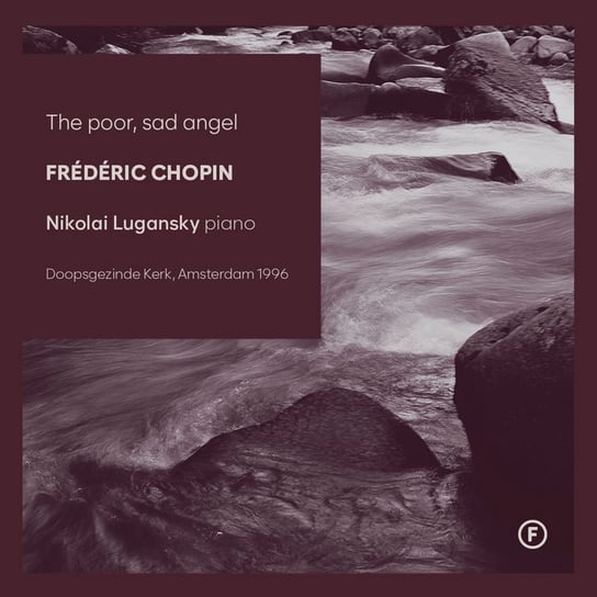 Chopin: The Poor, Sad Angel Lugansky Nikolai
