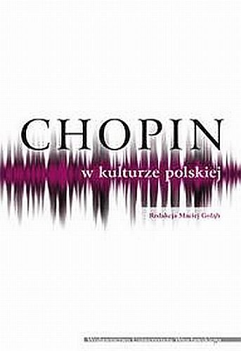 Chopin w Kulturze Polskiej Gołąb Maciej