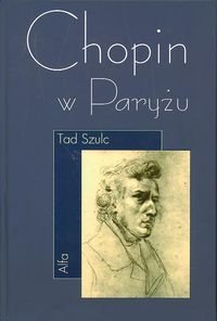 Chopin w Paryżu Szulc Tad